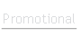 Promotional.